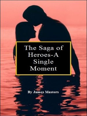 cover image of The Saga of Heroes-A Single Moment